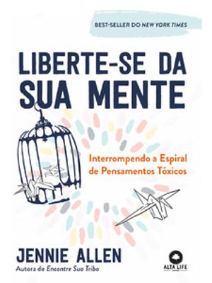 Liberte-Se da Sua Mente: Interrompendo a Espiral de Pensamentos Tóxicos