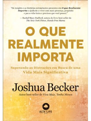 O Que Realmente Importa: Superando as Distrações em Busca de Uma Vida Mais Significativa