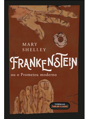 Frankenstein: Ou o Prometeu Moderno