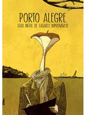 Porto Alegre: Guia Inútil de Lugares Improváveis