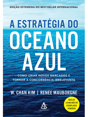 A Estratégia do Oceano Azul: Como Criar Novos Mercados e Tornar a Concorrência Irrelevante