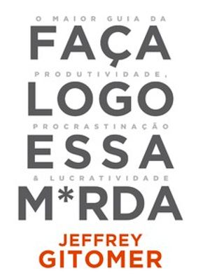 Faça Logo Essa M*Rda