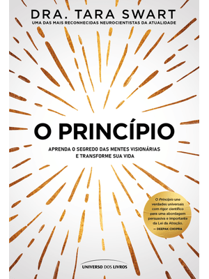 O Princípio: Aprenda o Segredo das Mentes Visionárias e Transforme Sua Vida