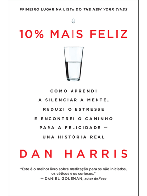 10% Mais Feliz: Como Aprendi a Silenciar a Mente, Reduzi o Estresse e Encontrei o Caminho para a Fel