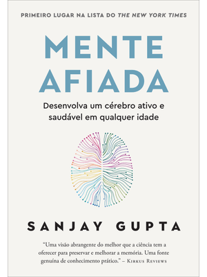 Mente Afiada: Desenvolva Um Cérebro Ativo e Saudável em Qualquer Idade