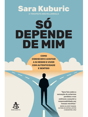 Só Depende de Mim: Como Conhecer e Aceitar a Si Mesmo e Viver com Autenticidade e Sentido