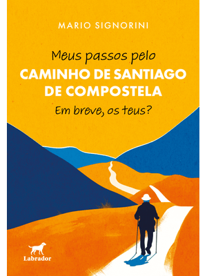 Meus Passos pelo Caminho de Santiago de Compostela: em Breve, os Teus?