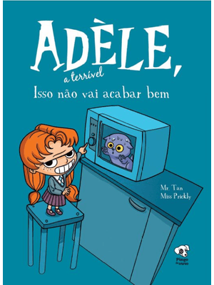 Isso Não Vai Acabar Bem: (Adèle, a Terrível – Volume 1)