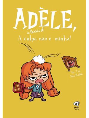 A Culpa Não É Minha: (Adèle, a Terrível – Volume 3)