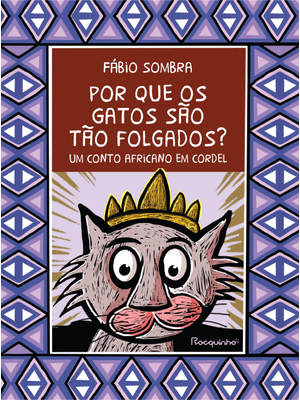 Por Que os Gatos São Tão Folgados?: Um Conto Africano em Cordel
