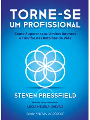 Torne-Se Um Profissional: Como Superar Seus Limites Internos e Triunfar nas Batalhas da Vida