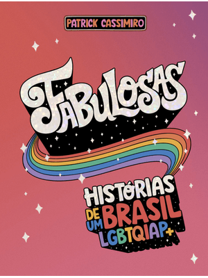 Fabulosas: Histórias de Um Brasil Lgbtqiap+