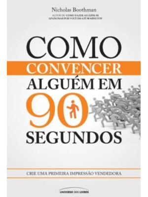Como Convencer Alguém em 90 Segundos: Crie Uma Primeira Impressão Vendedora