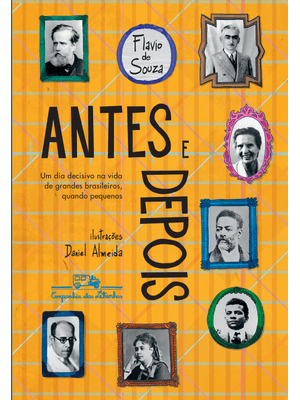 Antes e Depois (Edição Revista e Atualizada): Um Dia Decisivo na Vida de Grandes Brasileiros, Quando