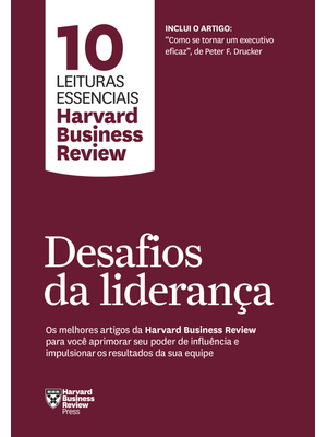 Desafios da Liderança (10 Leituras Essenciais - Hbr): os Melhores Artigos da Harvard Business Review