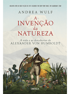 A Invenção da Natureza: a Vida e as Descobertas de Alexander Von Humboldt - 2ª Edição