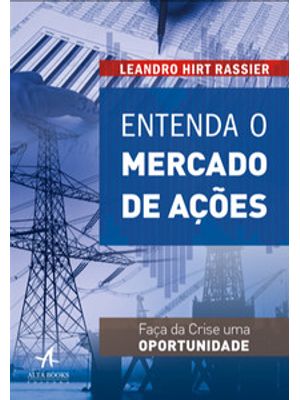 Entenda o Mercado de Ações: Faça da Crise Uma Oportunidade