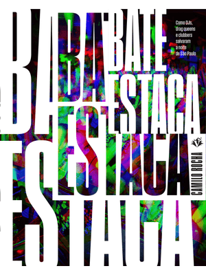 Bate-Estaca: Como Djs, Drag Queens e Clubbers Salvaram a Noite de São Paulo