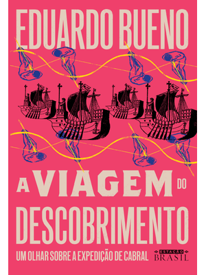 A Viagem do Descobrimento (Coleção Brasilis - Livro 1): Um Olhar sobre a Expedição de Cabral