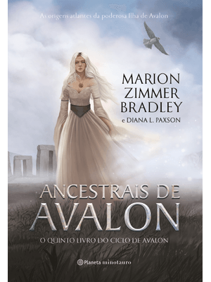 Ancestrais de Avalon: as Origens Atlantes da Poderosa Ilha de Avalon - o Quinto Livro do Ciclo de Av