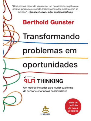 Transformando Problemas em Oportunidades: Flip Thinking | Um Método Inovador para Mudar Sua Forma de