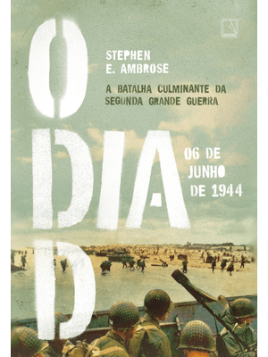 O Dia D: 06 de Junho de 1944