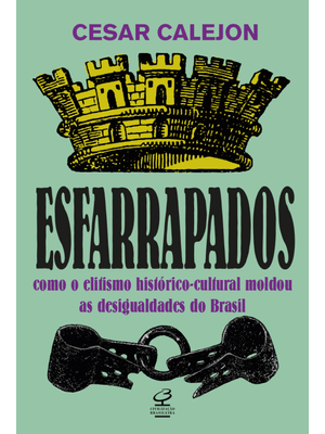 Esfarrapados: Como o Elitismo Histórico-Cultural Moldou as Desigualdades no Brasil
