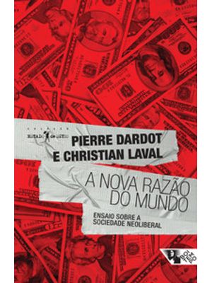 A Nova Razão do Mundo: Ensaio sobre a Sociedade Neoliberal