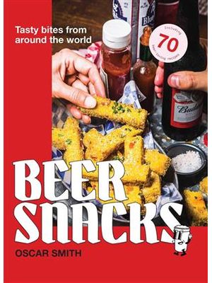 Beer Snacks - Tasty Bites From Around The World