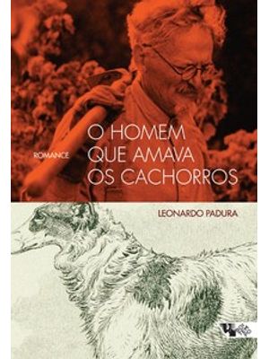 O Homem Que Amava os Cachorros