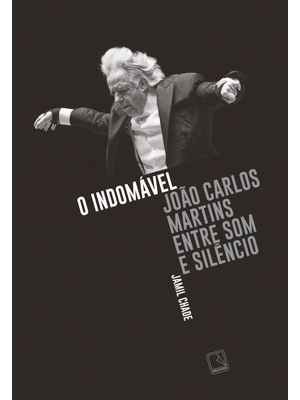 O Indomável: João Carlos Martins Entre Som e Silêncio