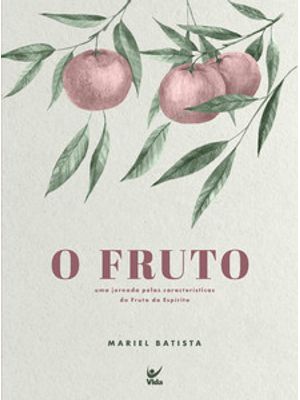 O Fruto: Uma Jornada pelas Características do Fruto do Espírito