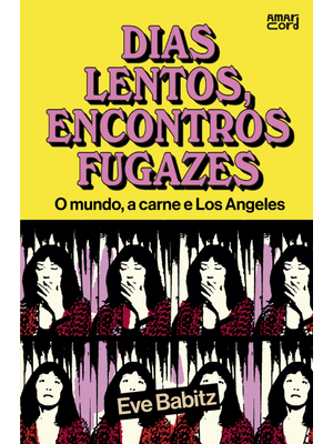 Dias Lentos, Encontros Fugazes: o Mundo, a Carne e Los Angeles