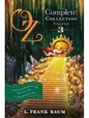 Oz - The Complete Collection 3 - The Patchwork Girl of Oz; Tik-Tok of Oz; The Scarecrow of Oz