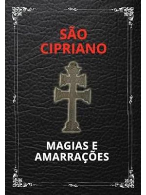 São Cipriano - Magias e Amarrações