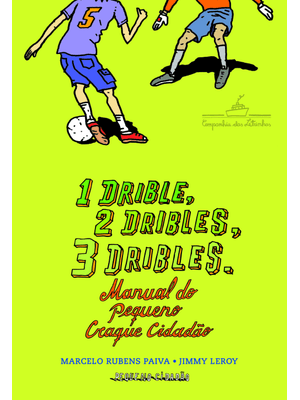 1 Drible, 2 Dribles, 3 Dribles: Manual do Pequeno Craque Cidadão