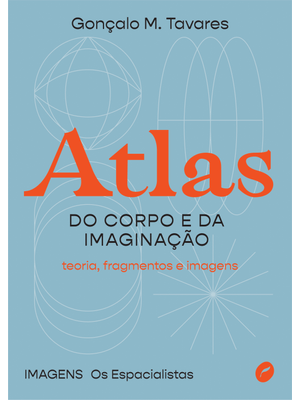 Atlas do Corpo e da Imaginação: Teoria, Fragmentos e Imagens