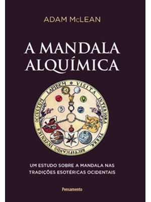 A Mandala Alquímica: Um Estudo sobre a Mandala nas Tradições Esotéricas Ocidentais