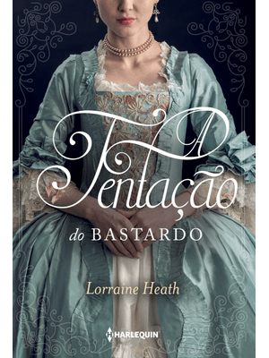 A Tentação do Bastardo: Série Irmãos Trewlove Livro 6