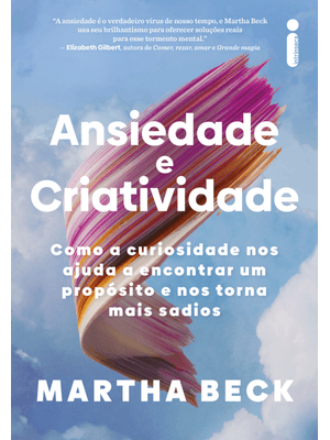Ansiedade e Criatividade: Como a Curiosidade nos Ajuda a Encontrar Um Propósito e nos Torna Mais Sad