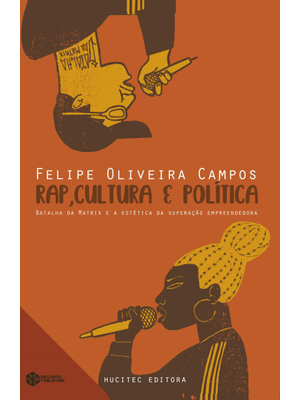 Rap, Cultura e Política: Batalha da Matrix e a Estética da Superação Empreendedora