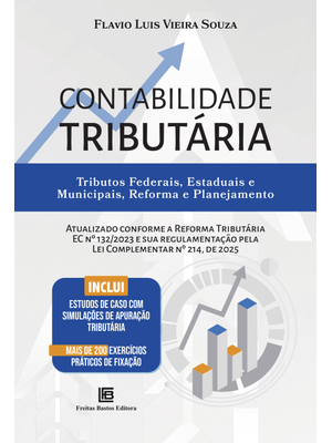 Contabilidade Tributária: Tributos Federais, Estaduais e Municipais, Reforma e Planejamento