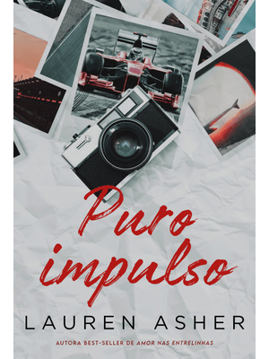 Puro Impulso – Um Romance Proibido para Fãs de Fórmula 1 da Mesma Autora de Amor nas Entrelinhas