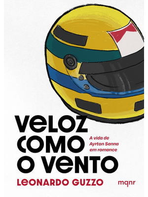 Veloz Como o Vento: a Vida de Ayrton Senna em Romance