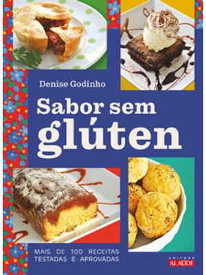 Sabor sem Glúten: Mais de 100 Receitas Testadas e Aprovadas