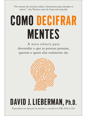 Como Decifrar Mentes: a Nova Ciência para Desvendar o Que as Pessoas Pensam, Querem e Quem Elas Real