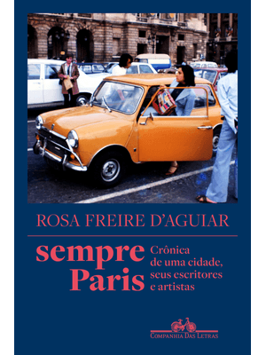 Sempre Paris – Vencedor Jabuti 2024: Crônica de Uma Cidade, Seus Escritores e Artistas