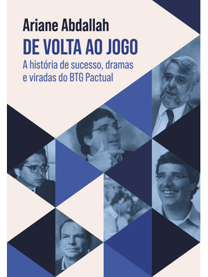 De Volta Ao Jogo: a História de Sucesso, Dramas e Viradas do Btg Pactual