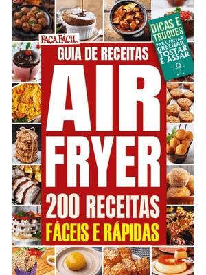 Faça Fácil - 200 Receitas com Air Fryer