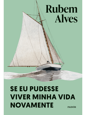 Se Eu Pudesse Viver Minha Vida Novamente: Nova Edição (Biblioteca Rubem Alves)